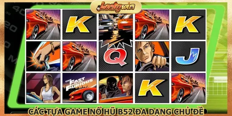 Nổ Hũ B52: Game Slot Đổi Thưởng Đồ Họa 3D 4 Những siêu phẩm đa dạng chủ đề với phần thưởng lớn